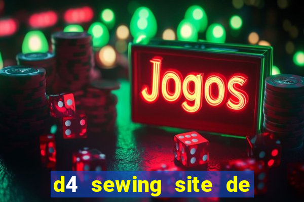 d4 sewing site de relacionamento login